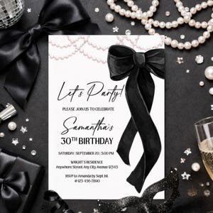 May include: Black and white birthday party invitation with a large black bow and pearl accents. The invitation reads "Let's Party!" and includes details for Samantha's 30th birthday celebration.