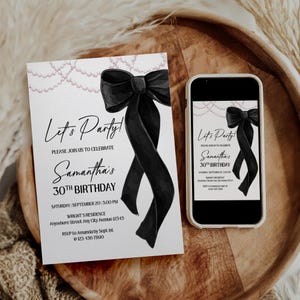 May include: A birthday invitation with a black bow and text that reads "Let's Party!" and "Samantha's 30th Birthday." The invitation is on a white background with pink pearl accents. A smartphone displays the same design.