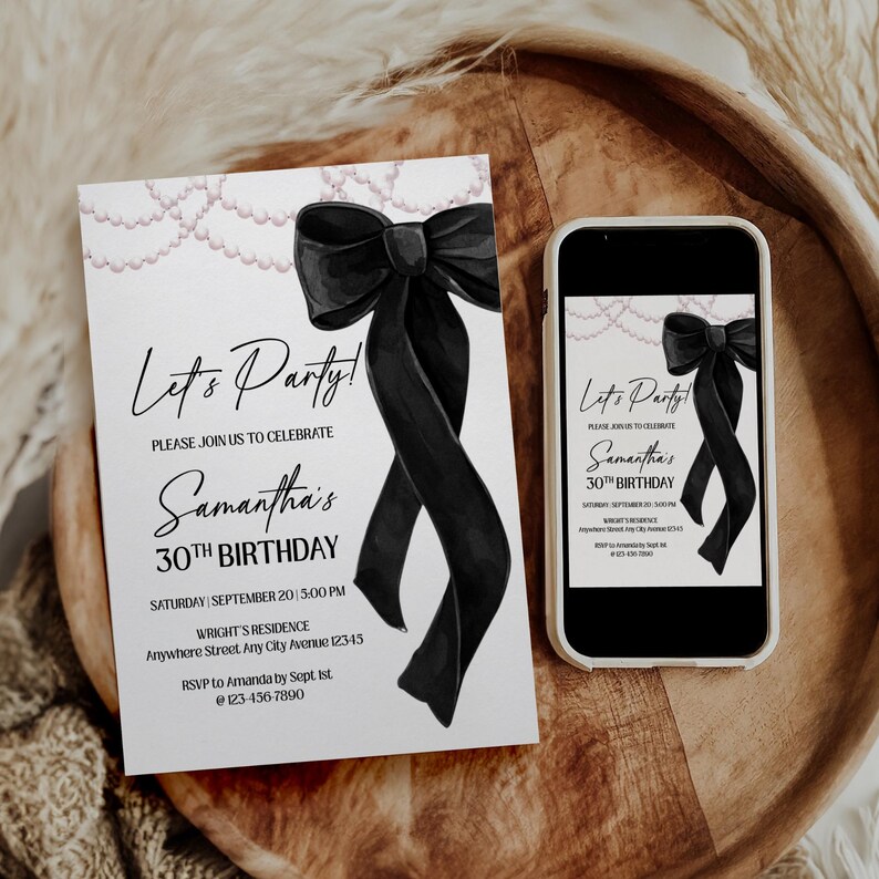 May include: A birthday invitation with a black bow and text that reads "Let's Party!" and "Samantha's 30th Birthday." The invitation is on a white background with pink pearl accents. A smartphone displays the same design.
