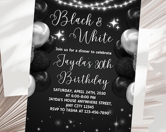 May include: Black and white birthday party invitation with silver and black balloons and a string of lights. The invitation reads "Black & White" and "Join us for a dinner to celebrate Jayda's 30th Birthday". The invitation also includes the date, time, and location of the party.