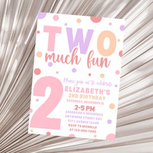 May include: A pink and white birthday invitation with colorful polka dots. The invitation says "TWO much fun" and includes details for Elizabeth's 2nd birthday party.
