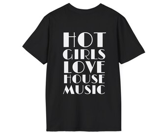 May include: Black t-shirt with white text that reads "HOT GIRLS LOVE HOUSE MUSIC".