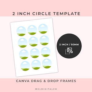 May include: A white sheet with twelve 2-inch circle templates, each featuring a landscape design with blue skies, white clouds, and green fields. A black circle with the text "2 INCH / 50MM" is also present. The text "CANVA DRAG & DROP FRAMES" is displayed.