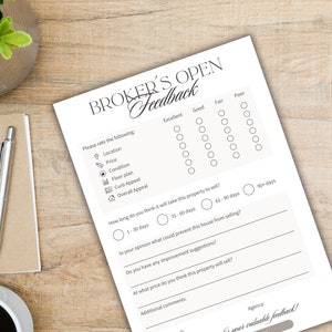 May include: A black and white feedback form for a real estate broker's open house. The form asks for ratings on location, price, condition, floor plan, curb appeal, and overall appeal. It also asks how long the person thinks it will take to sell the property, what could prevent the house from selling, any improvement suggestions, and at what price the person thinks the property will sell. The form ends with a space for additional comments, the person's name, and the agency.