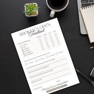 May include: A Broker's Open Feedback form with a checklist for rating a property on location, price, condition, floor plan, curb appeal, and overall appeal. The form also asks how long it will take to sell the property, what could prevent the house from selling, and any improvement suggestions.