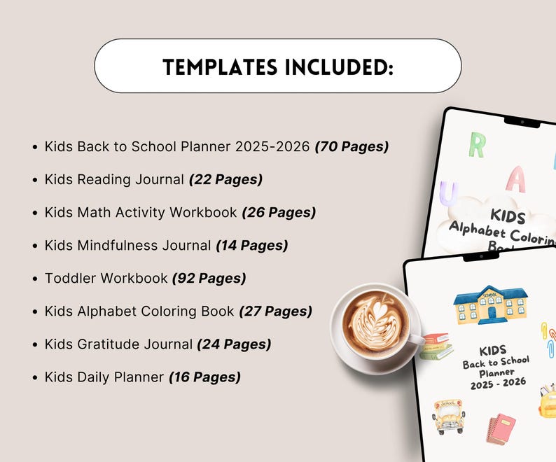 May include: An image showcasing a collection of digital templates for kids, including a back-to-school planner, reading journal, math workbook, and coloring book. The image also features a cup of coffee and two tablets displaying the templates.