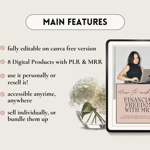 May include: A digital product mockup on a tablet screen with a woman working on a laptop. The text on the screen reads "How to achieve Financial Freedom with MRR. A guide to make passive income online with MRR digital products". The text "Main Features" is displayed above the tablet screen. The features listed are: fully editable on Canva free version, 8 digital products with PLR & MRR, use it personally or resell it, accessible anytime, anywhere, sell individually, or bundle them up.