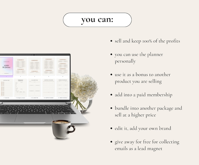 May include: A laptop screen displaying a digital planner with the text "ADD life planner" on the top left corner. The text "you can:" is displayed on a white background with a rounded rectangle border. Below the text are bullet points listing ways to use the planner, such as selling it, using it as a bonus, or giving it away for free.