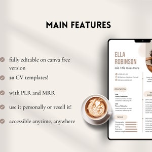 May include: A digital resume template displayed on a tablet, featuring a professional design with sections for education, skills, and work experience. The image includes text: "MAIN FEATURES", "fully editable on canva free version", and "20 CV templates!". A cup of coffee sits in the foreground.