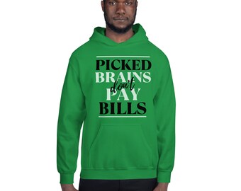 Unisex Picked Brains Don't Pay Bills Hoodie