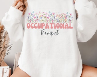 Occupational therapy sweatshirt therapy sweater occupational therapist gift for OT comfortable top for OT gift occupational therapy clothing