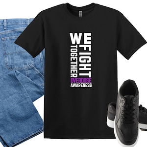 We Fight Together/Overdose Awareness Shirts