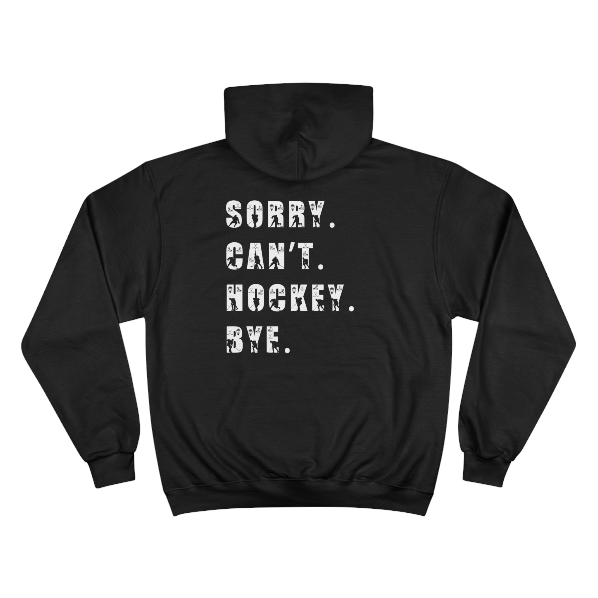 Hockey Mom Hoodie: 'Sorry. Can't. Hockey. Bye' Champion Sweatshirt