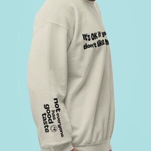 Funny Slogan Sweatshirt: &#39;It&#39;s ok if you don&#39;t like me&#39; - Unisex Crewneck