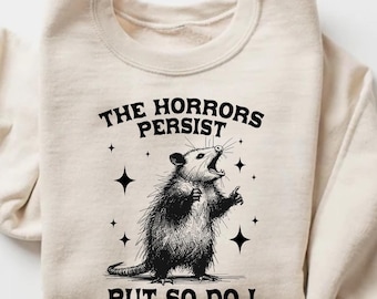 The Horrors Persist But So Do I Sweatshirt, Funny Vintage Possum Shirt, Retro Graphic T-shirt, Mental Health Shirt, Funny Gift Tee, Possum
