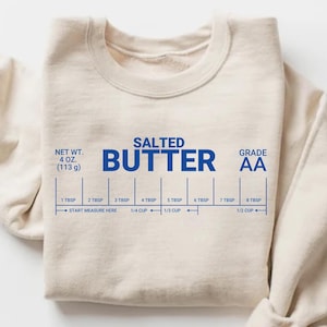 Butter Sweatshirt, Stick of Butter, Funny Baking Shirt, Cooking Shirt, Salted Butter Sweatshirt, Baker Gift, Butter Lover Shirt, Foodie Gift