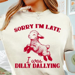Dilly Dallying Comfort Colors® T-shirt, Sorry I&#39;m Late, Funny Sheep Lamb Tshirt, Oversized Shirt, Graphic Retro Vintage T-Shirt, Funny Gift
