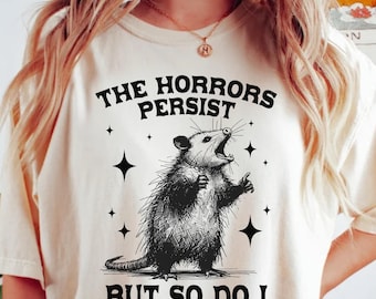 The Horrors Persist But So Do I Comfort Colors Shirt, Funny Vintage Possum Shirt, Retro Graphic T-shirt, Mental Health Shirt, Funny Gift Tee