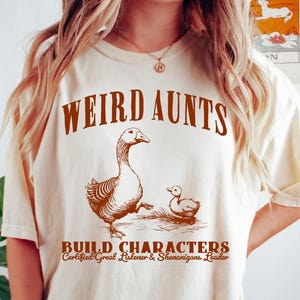 Weird Aunts Build Characters Comfort Colors® Shirt, Funny Aunt Gift, Funny Duck Goose Shirt, Certified Great Listener & Shenanigans Leader
