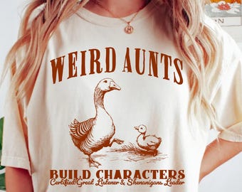 Weird Aunts Build Characters Comfort Colors® Shirt, Funny Aunt Gift, Funny Duck Goose Shirt, Certified Great Listener & Shenanigans Leader