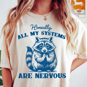Honestly All of My Systems Are Nervous Comfort Colors® Shirt, Raccoon TShirt, Mental Health Shirt, Anxiety Tshirt, Funny Gift, Retro Shirt