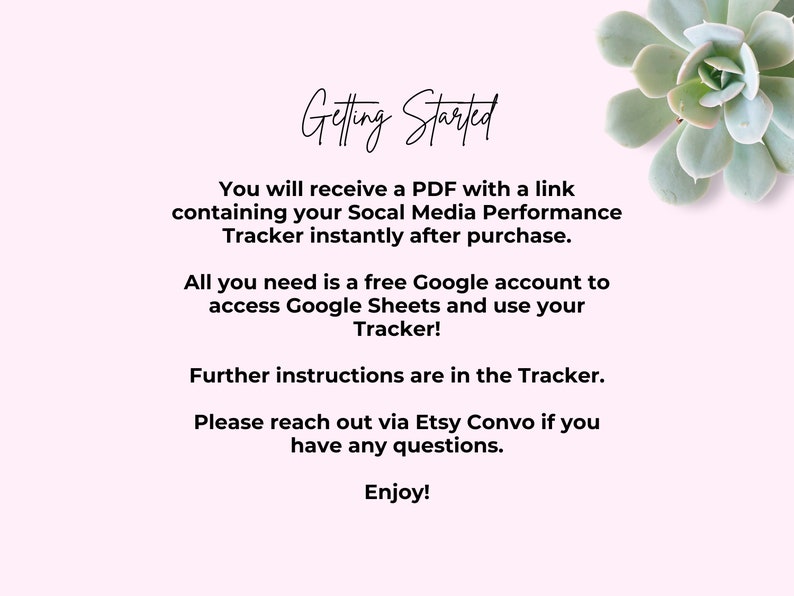 Pu&ograve; includere: Testo su uno sfondo rosa con una pianta grassa nell'angolo in alto a destra. Il testo recita "Getting Started" e spiega come accedere a un tracker delle prestazioni dei social media dopo l'acquisto. Indica anche che ulteriori istruzioni sono nel tracker e che &egrave; possibile contattare Etsy Convo se si hanno domande. Il testo termina con "Enjoy!"