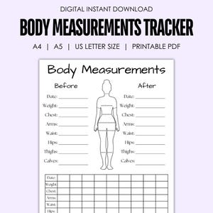 May include: Printable body measurements tracker with a black and white outline of a person. The tracker includes sections for "Before" and "After" measurements, with spaces to record dates, weight, chest, arms, waist, hips, thighs, and calves.