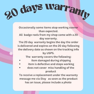May include: A light blue background with the text "20 days warranty" in a whimsical font. A white box contains warranty details for badge reels, including coverage for shipping damage and defects.