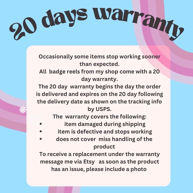 May include: A light blue background with the text "20 days warranty" in a whimsical font. A white box contains warranty details for badge reels, including coverage for shipping damage and defects.