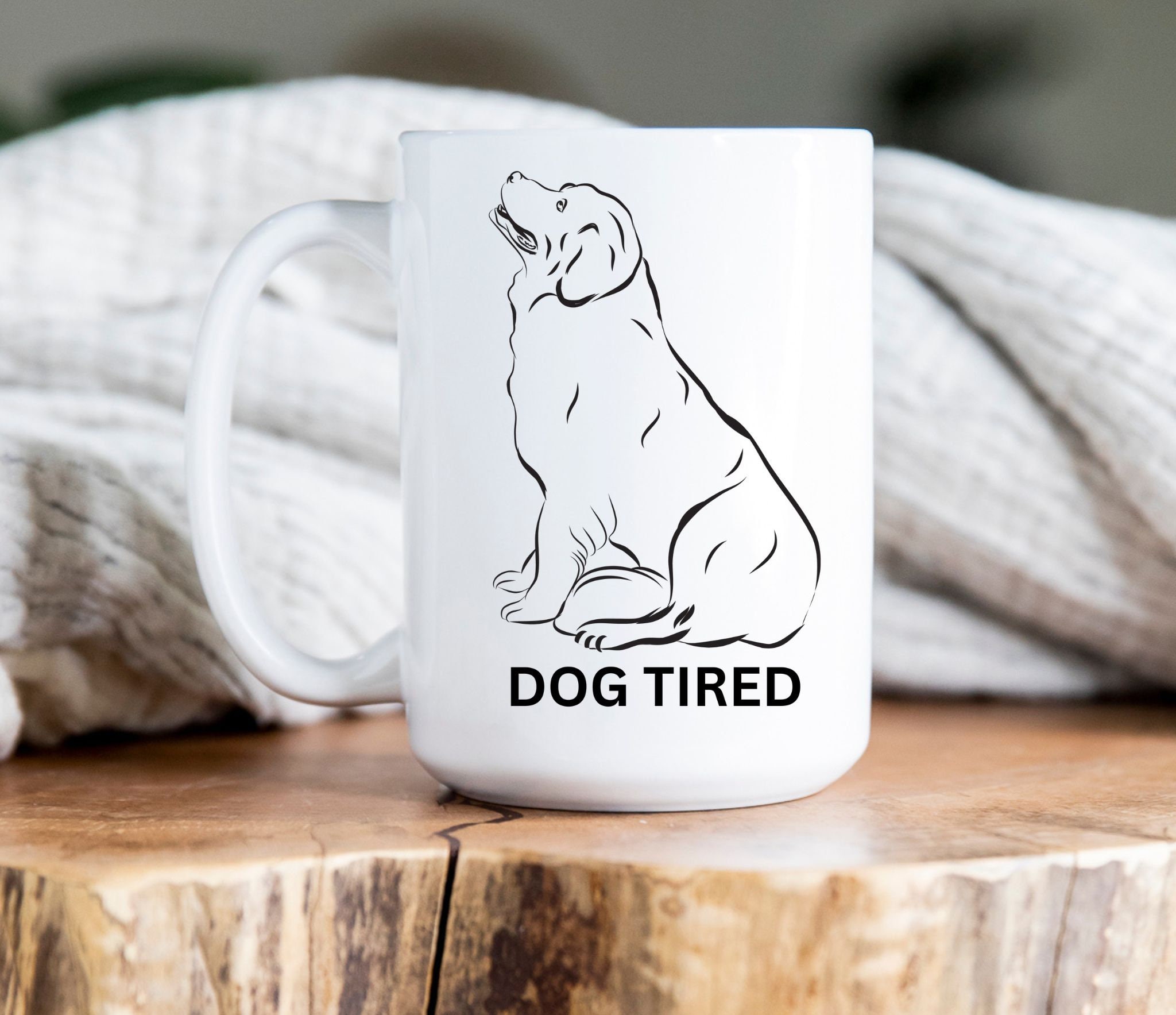 DOG TIRED Ceramic Mug 15oz dog, dog lover, animal lover, farm life, for  him, for her, funny, gift, midwest, ranch life, coffee