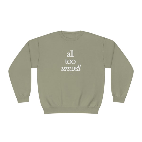 all too unwell ~ crewneck sweatshirt, multiple colors available - FREE SHIPPING!