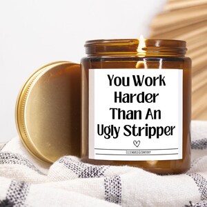 You Work Harder Than An Ugly Stripper,Funny Candle For Woman,Funny Candle,Gift For Boss,Gift For Promotion,Candle For Hard Worker,Funny Gift