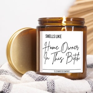 Smells Like Homeowner In This Bitch,New Home Gift,Housewarming Gift,Funny Housewarming Gift,Candle For New Homeowner,Funny Candle New Home