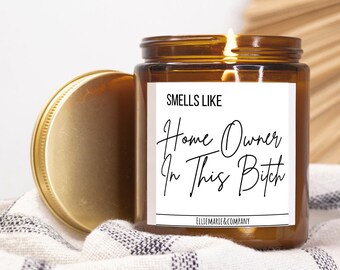 Smells Like Homeowner In This Bitch,New Home Gift,Housewarming Gift,Funny Housewarming Gift,Candle For New Homeowner,Funny Candle New Home