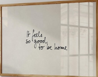 It-Feels-So-Good-To-Be-Home Print, Motivational Quote, Hand-Drawn Poster, Neutral Room Decor, Trendy Wall Art, Horizontal