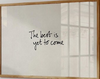 The-Best-Is-Yet-To-Come Print, Motivational Quote, Hand-Drawn Poster, Neutral Room Decor, Trendy Wall Art, Horizontal