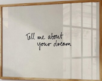 Tell-Me-About-Your-Dream Print, Motivational Quote, Hand-Drawn Poster, Neutral Room Decor, Trendy Wall Art, Horizontal