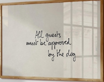 All-Guests-Must-Be-Approved-By-The-Dog Print, Funny Dog Lover Gift, Hand-Drawn Quote Poster, Neutral Room Decor, Landscape Wall-Art