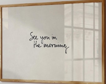See-You-In-The-Morning Print, Bedroom Quote, Hand-Drawn Typography Poster, Neutral Room Decor, Trendy Wall Art, Horizontal