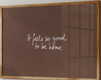 It-Feels-So-Good-To-Be-Home Print, Motivational Quote, Hand-Drawn Poster, Neutral Room Decor, Trendy Wall Art, Horizontal