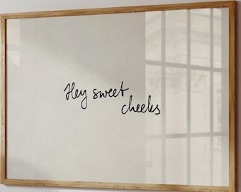 Hey-Sweet-Cheeks Print, Funny Trendy Bathroom Quote Wall Art, Hand-Drawn Typography Poster, Horizontal