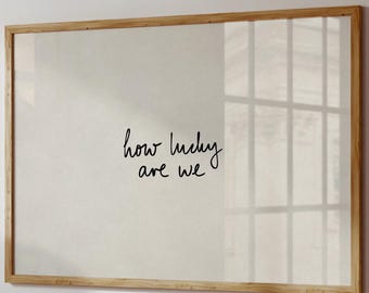 How Lucky Are We Print, Hand-Drawn Typography Poster, Positive Quote Decor, Digital Download, Horizontal