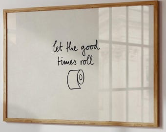 Let-The-Good-Times-Roll Print, Funny Bathroom Wall Art, Toilet Decor, Horizontal, Digital Download