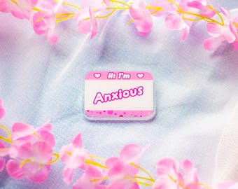 Hi I'm Anxious Acrylic Pin: Funny Nametag