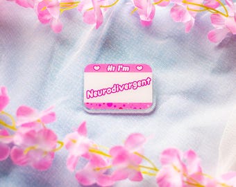 Neurodivergent Acrylic Pin: Funny Nametag, Autistic Pride