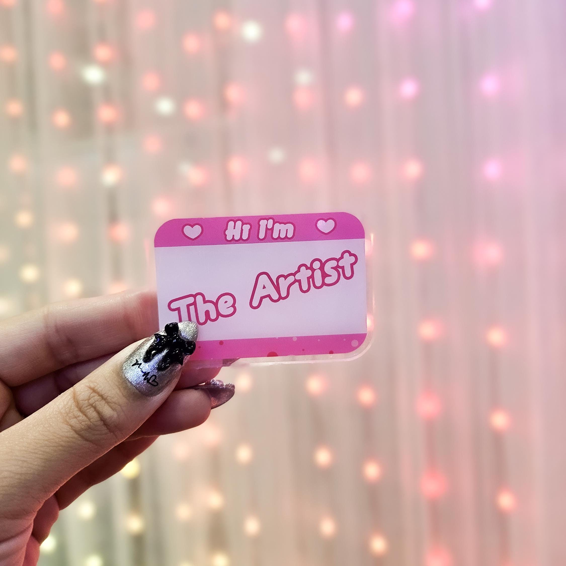 Hi I'm The Artist Acrylic Pin | For Her | For Him | Funny Gifts | Cute Nametag | Birthday | Pink