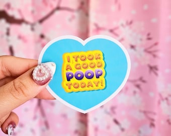 I Took A Good Poop Today Sticker UV Resistant Vinyl Weatherproof