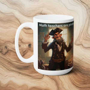 Pirate Math Teacher | 15oz Mug, Ceramic | Dad Joke Coffee Mug | Educational Student Humor | Treasure Map | Cartoon Joke | Silly Joke