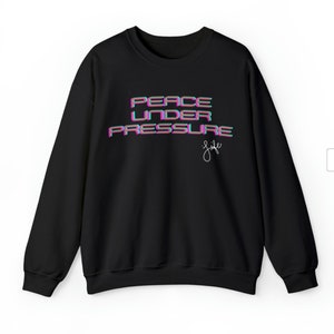Peace Under Pressure Sweatshirt
