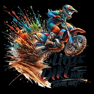 Könnte beinhalten: Ein Motocross-Fahrer springt über einen Erdhügel und wirbelt dabei eine Sprühwolke aus bunter Farbe auf. Der Fahrer trägt einen Helm und eine Brille. Der Text "A Little Dirt Never Hurt" steht unter dem Fahrer.
